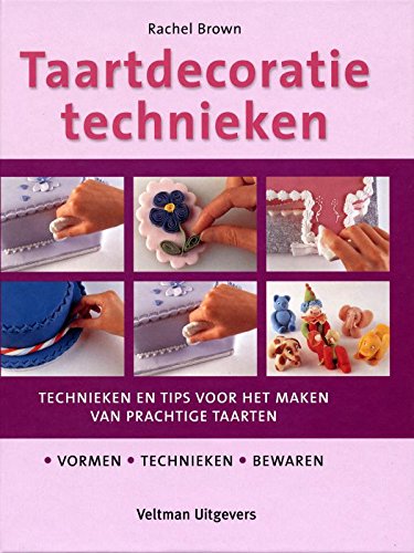 Taartdecoratietechnieken: technieken en tips voor het maken van prachtige taarten book