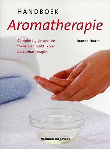 Handboek aromatherapie: een goed opgezette cursus om een kundig aromatherapeut te worden book