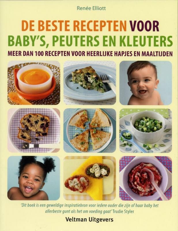 De beste recepten voor baby's, peuters en kleuters: meer dan 100 recepten voor heerlijke hapjes en maaltijden book