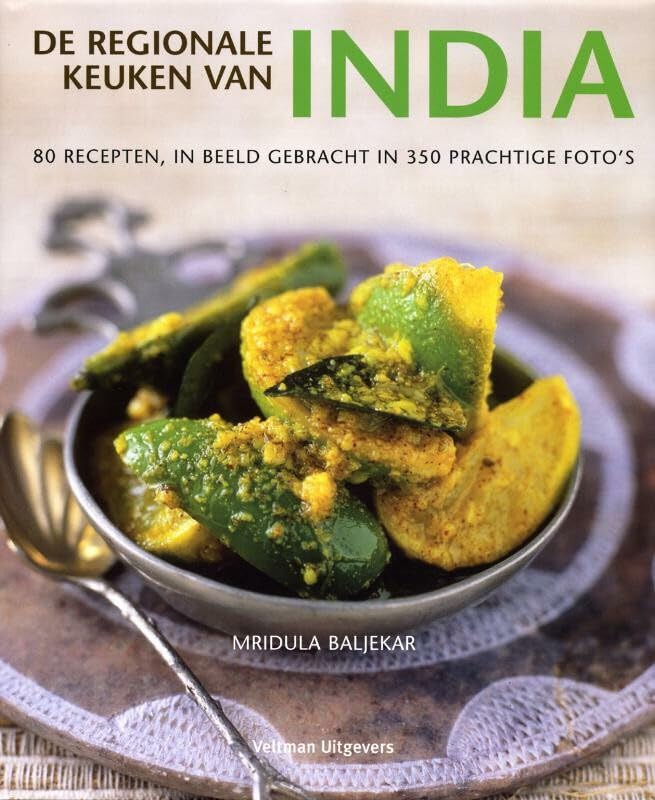 De regionale keuken van India: 80 recepten, in beeld gebracht in 350 prachtige foto's book