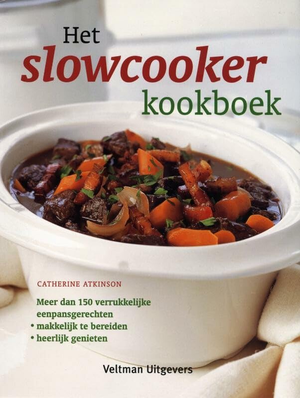Het slowcooker kookboek: meer dan 150 verrukkelijke eenpansgerechten, makkelijk te bereiden, heerlijk genieten book