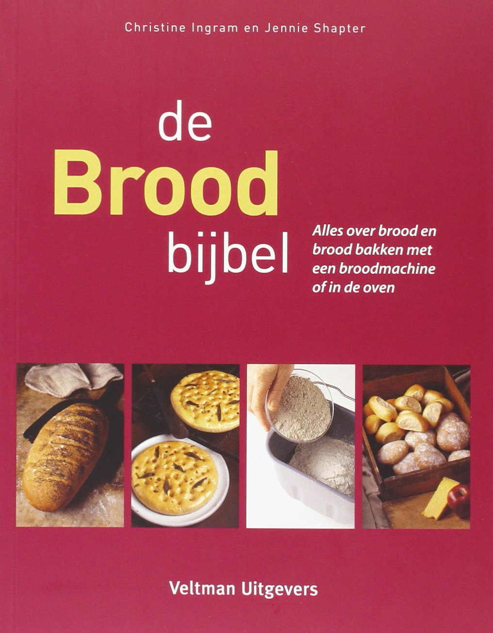 De broodbijbel: alles over brood en brood bakken met een broodmachine of in de oven book