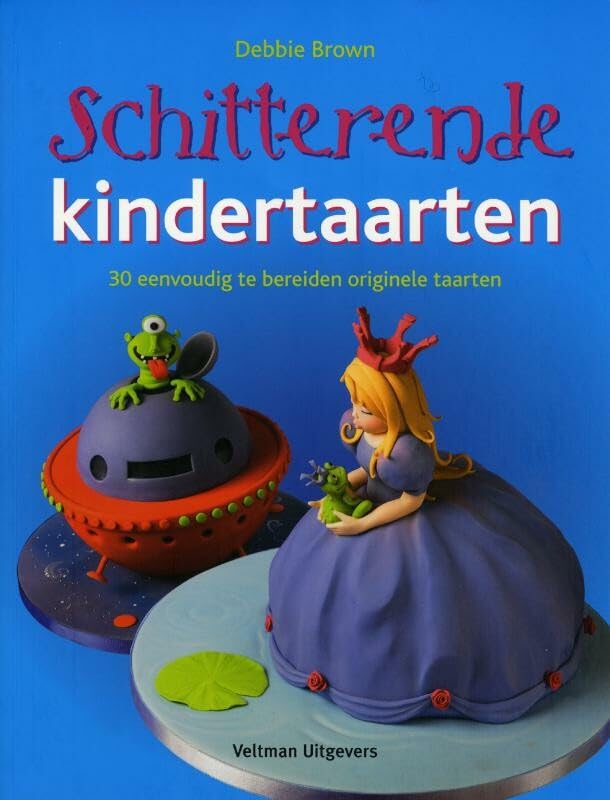 Schitterende kindertaarten: 30 eenvoudig te bereiden originele taarten book