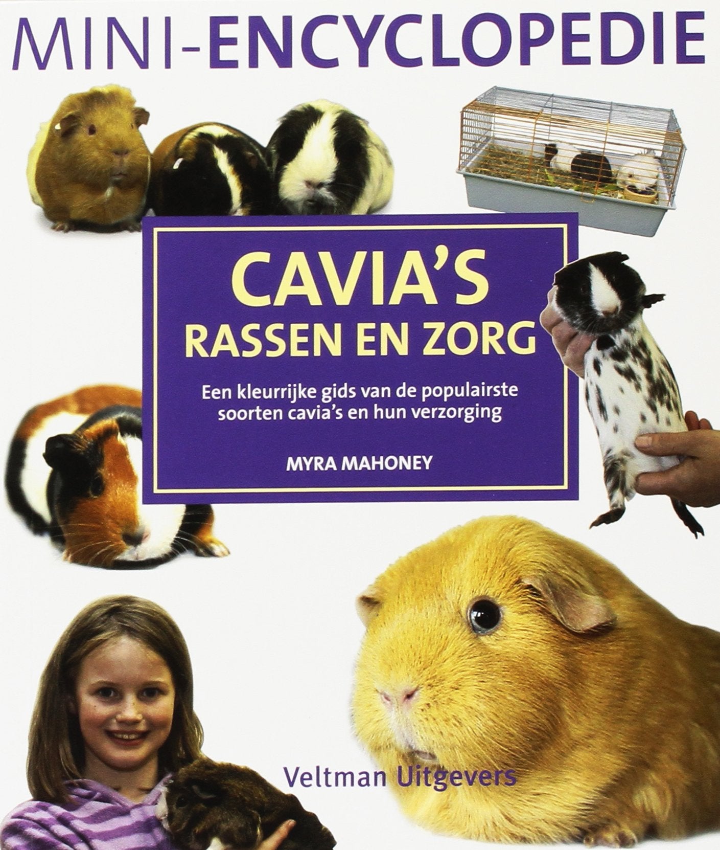 Mini-encyclopedie Cavia's: rassen en zorg : een kleurrijke gids van de populairste soorten cavia's en hun verzorging book