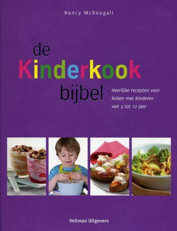 De kinderkookbijbel: heerlijke recepten voor koken met kinderen van 5 tot 12 jaar book