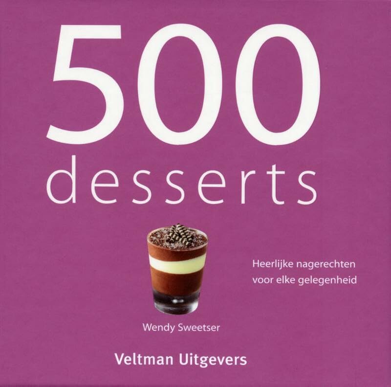 500 desserts: heerlijke nagerechten voor elke gelegenheid book