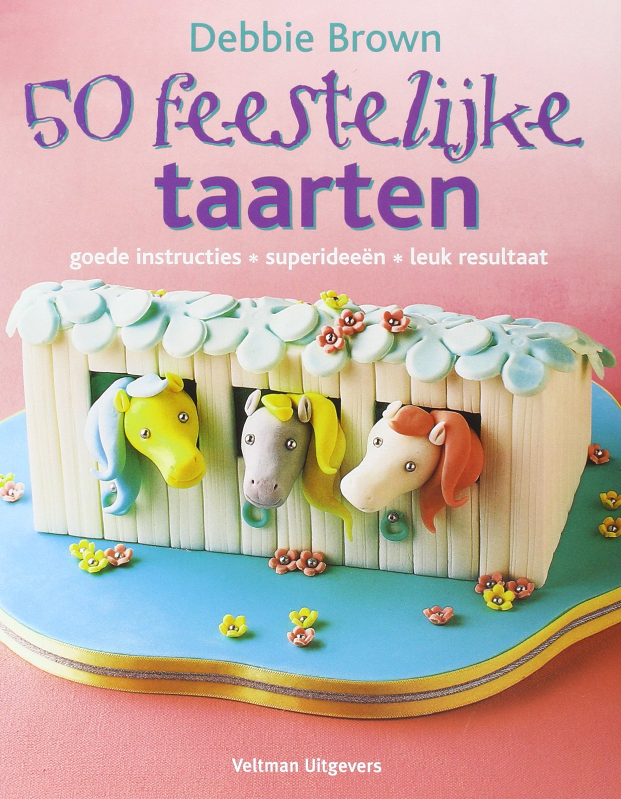 50 feestelijke taarten: goede instructies, superideeën, leuk resultaat book
