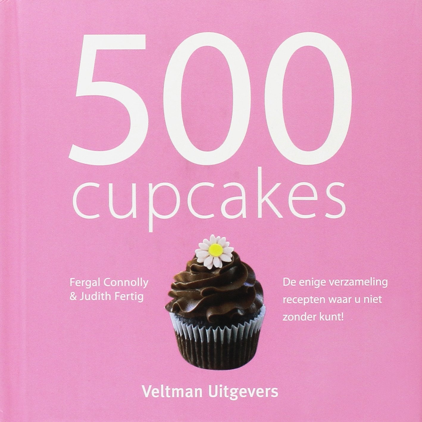 500 cupcakes: de enige verzameling recepten waar u niet zonder kunt! book
