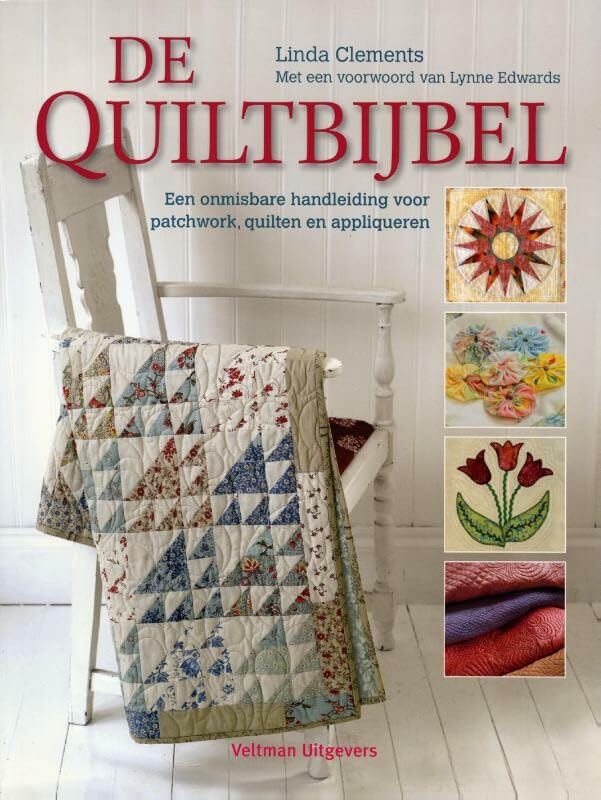 De quiltbijbel: een onmisbare handleiding voor patchwork, quilten en appliqueren book