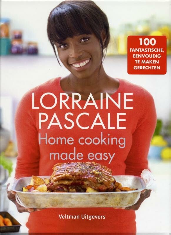 Home cooking made easy: 100 fantastische, eenvoudig te maken gerechten book