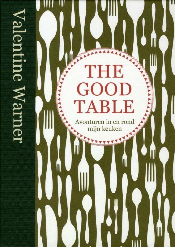 The good table: avonturen in en rond mijn keuken book
