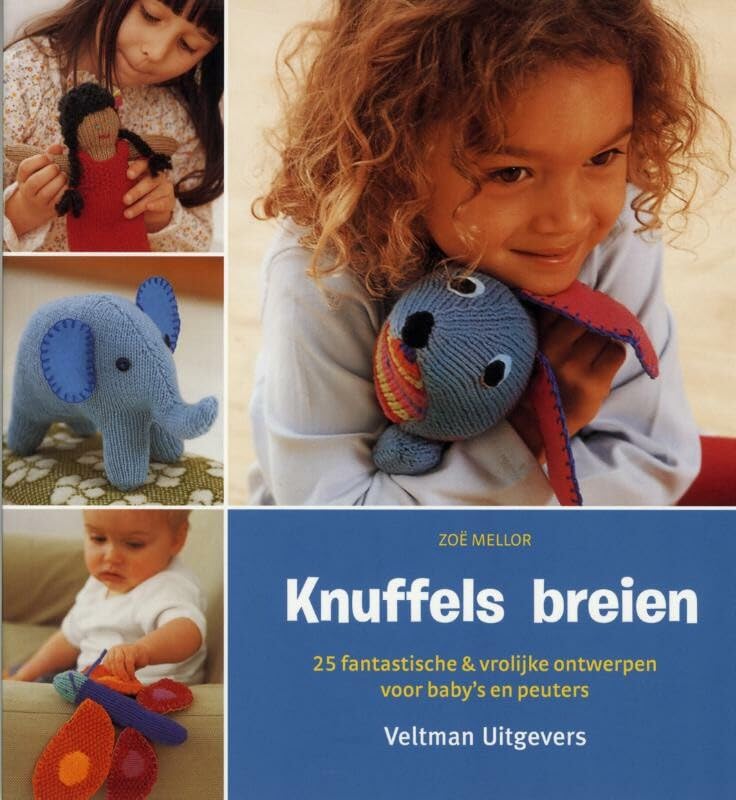 Knuffels breien: 25 fantastische & vrolijke ontwerpen voor baby's en peuters book