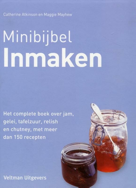 Inmaken: het complete boek over jam, gelei, tafelzuur, relish en chutney, met meer dan 150 verrukkelijke recepten book