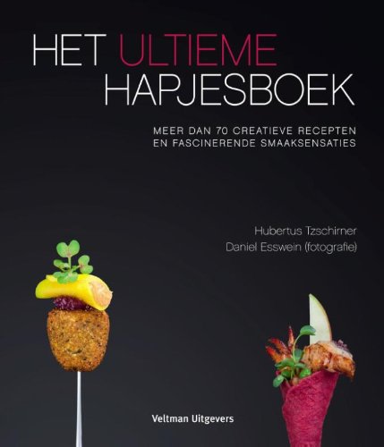Het ultieme hapjesboek: meer dan 70 creatieve recepten en fascinerende smaaksensaties book