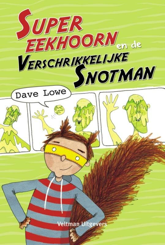 Supereekhoorn en de Verschrikkelijke Snotman: over hoe een heel gewone jongen veranderde in een knagende superheld book