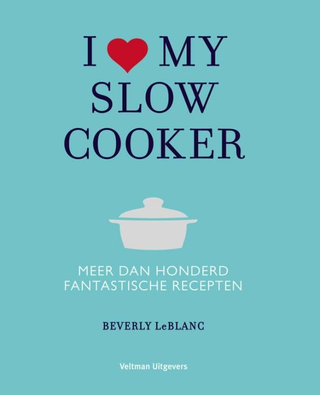 I love my slowcooker: meer dan honderd fantastische recepten book