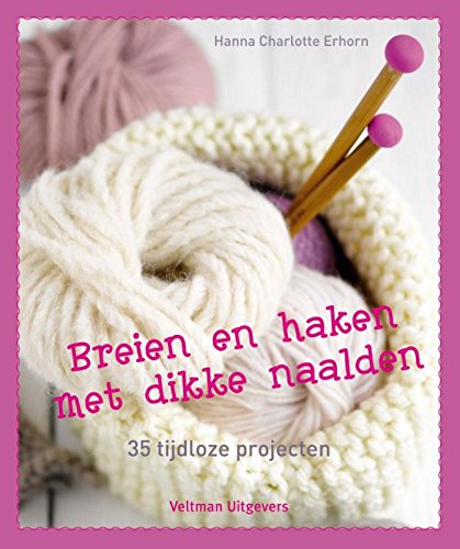 Breien en haken met dikke naalden: 35 tijdloze projecten book