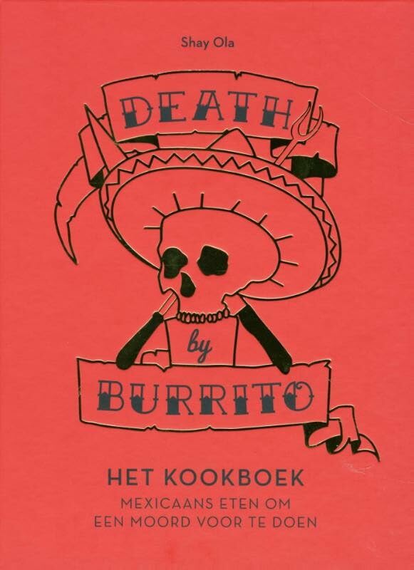 Death by burrito: het kookboek : Mexicaans eten om een moord voor te doen book