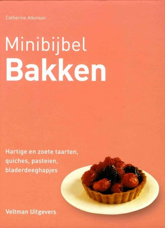 Bakken: ruim 135 recepten voor hartige en zoete taarten, quiches, pasteien en bladerdeeghapjes (Minibijbel) Leisure, Home & Garden