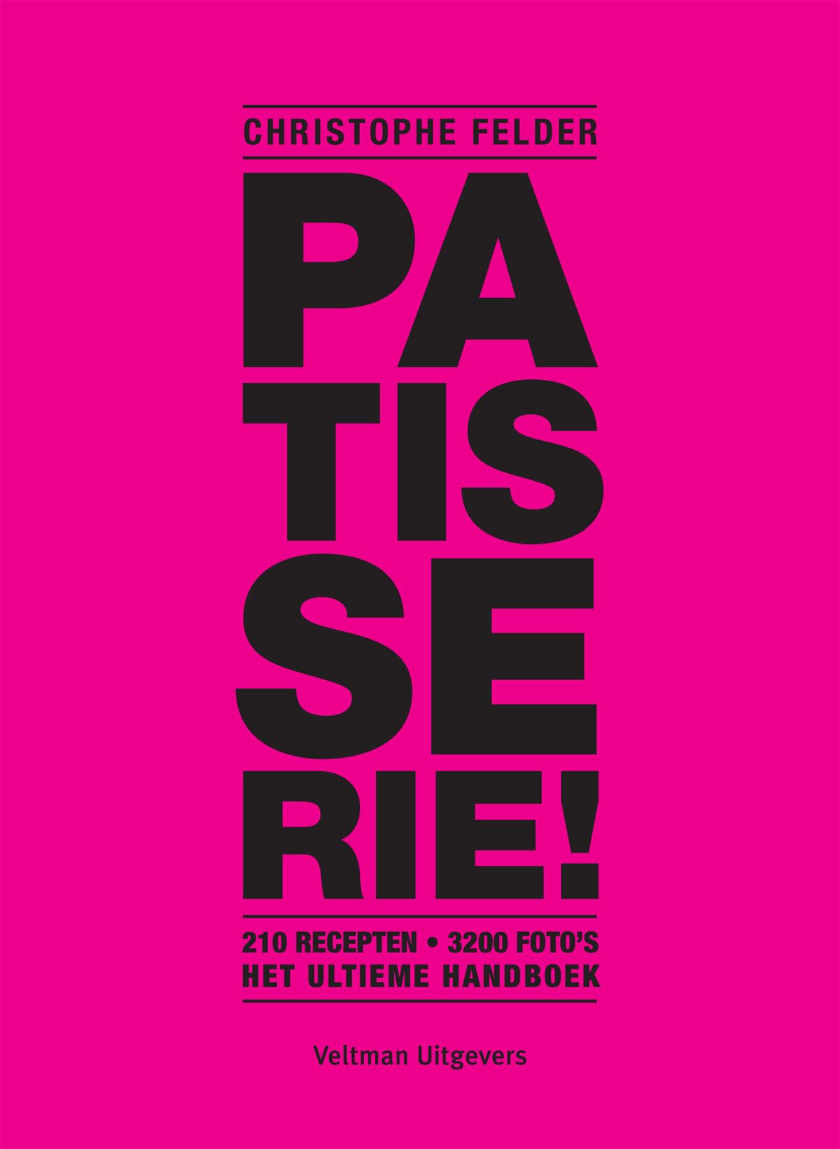 Patisserie!: het ultieme handboek : 210 recepten, 3200 foto's book