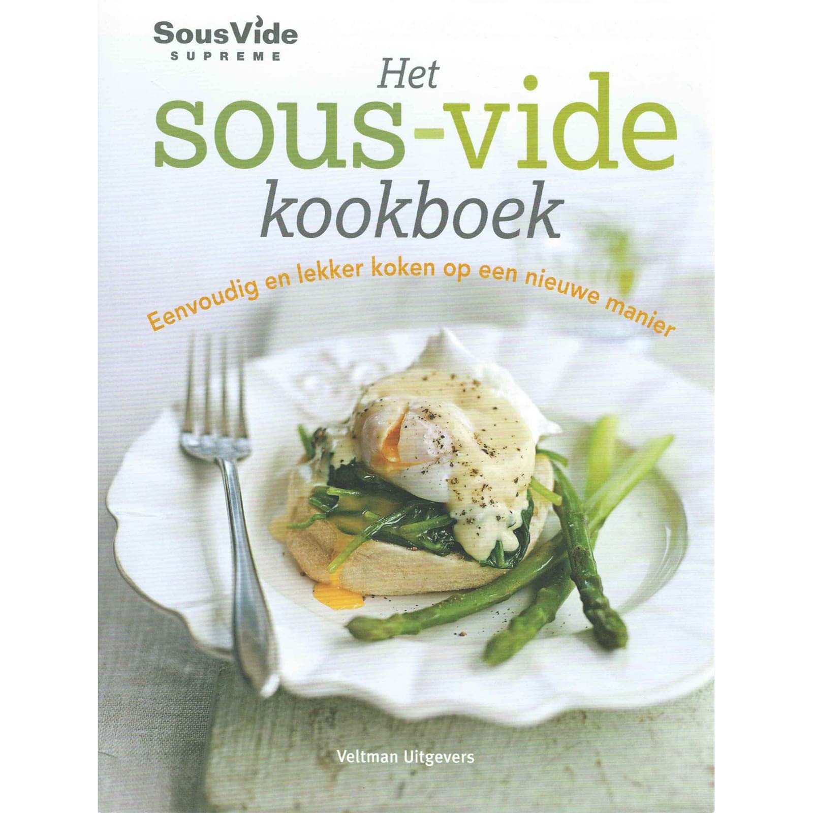 Het sous-vide kookboek: eenvoudig en lekker koken op een nieuwe manier Leisure, Home & Garden