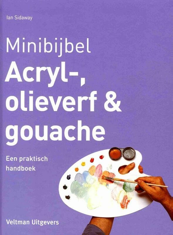 Acryl-, olieverf en gouache: een praktisch handboek book