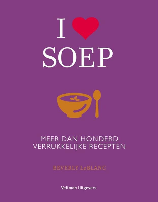 I ? soep: meer dan honderd verrukkelijke recepten book