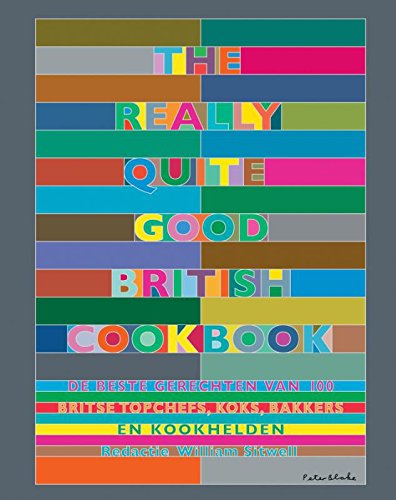 The really quite good British cookbook: de beste gerechten van 100 Britse topchefs, koks, bakkers en kookhelden book