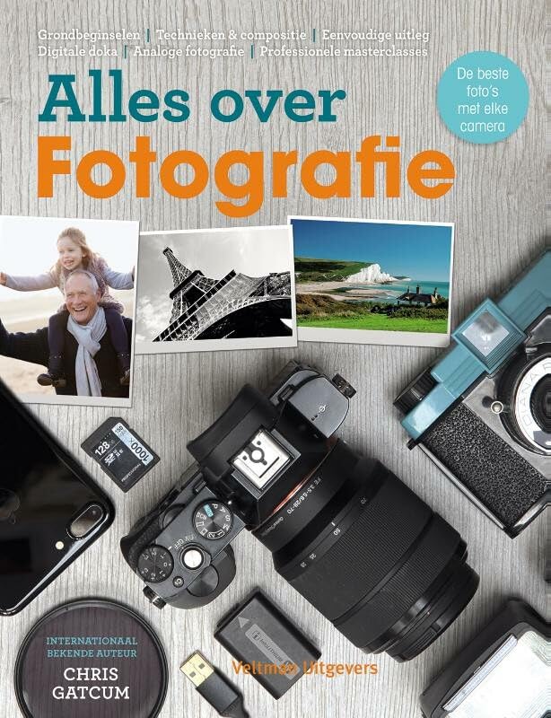 Alles over fotografie: hét handboek om met elke camera de best mogelijke foto's te maken book