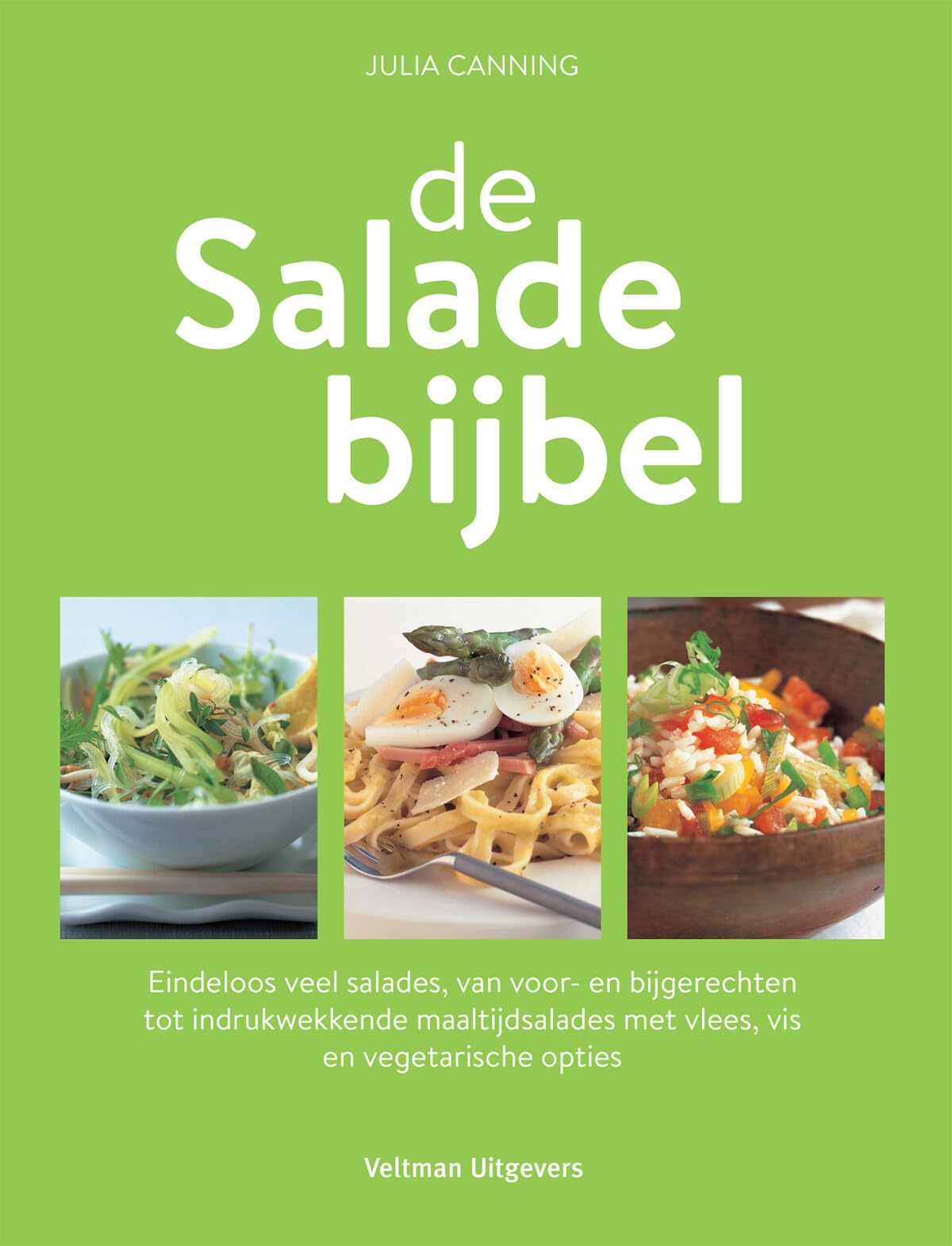 de Saladebijbel: eindeloos veel salades, van voor- en bijgerechten tot indrukwekkende maaltijdsalades met vlees, vis en vegetarische opties Leisure, Home & Garden