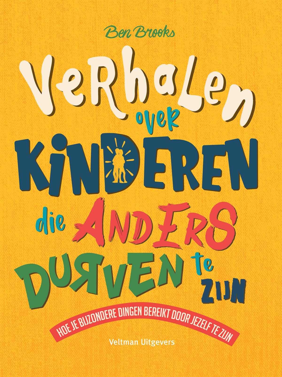 Verhalen over kinderen die anders durven te zijn: hoe je bijzondere dingen bereikt door jezelf te zijn book