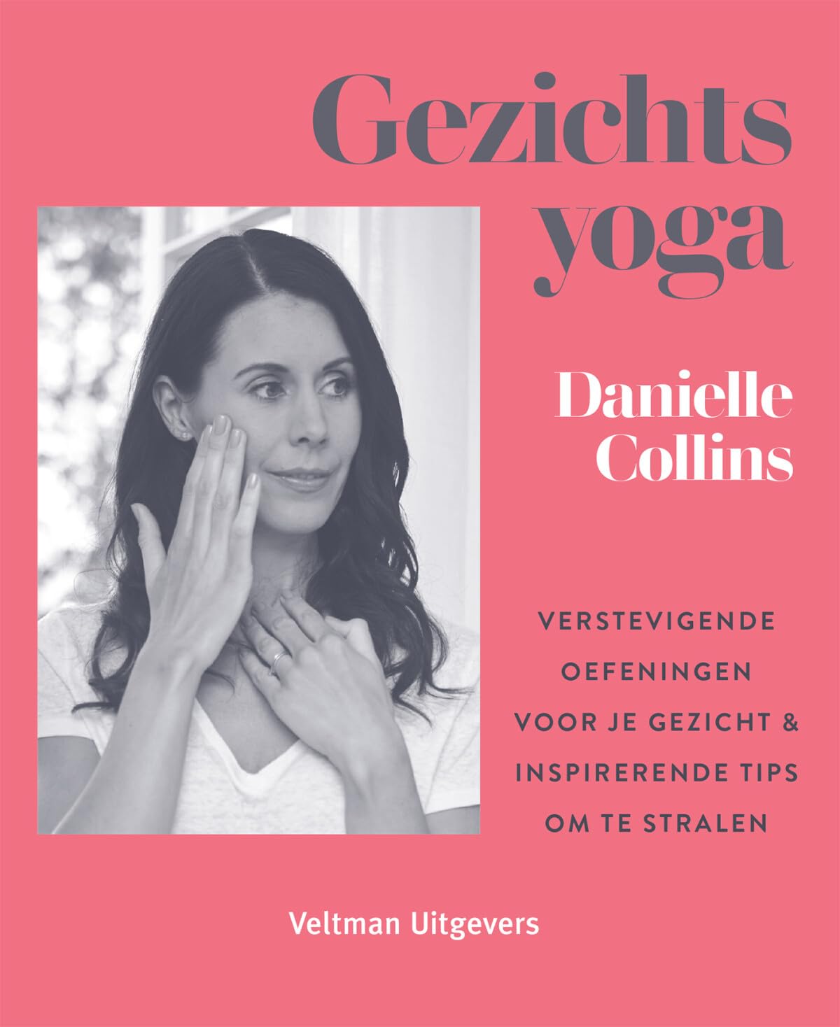 Gezichtsyoga: verstevigende oefeningen voor je gezicht & inspirerende tips om te stralen book