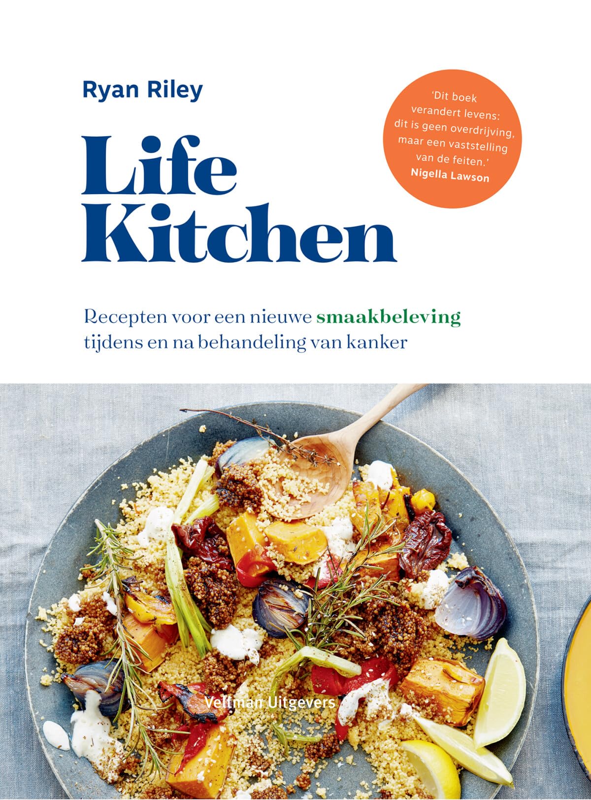 Life kitchen: recepten voor een nieuwe smaakbeleving tijdens en na behandeling van kanker book