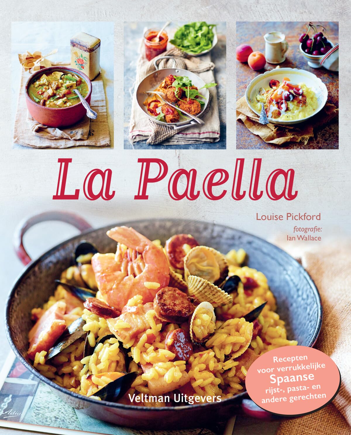 La paella: recepten voor verrukkelijke Spaanse rijst-, pasta- en andere gerechten book