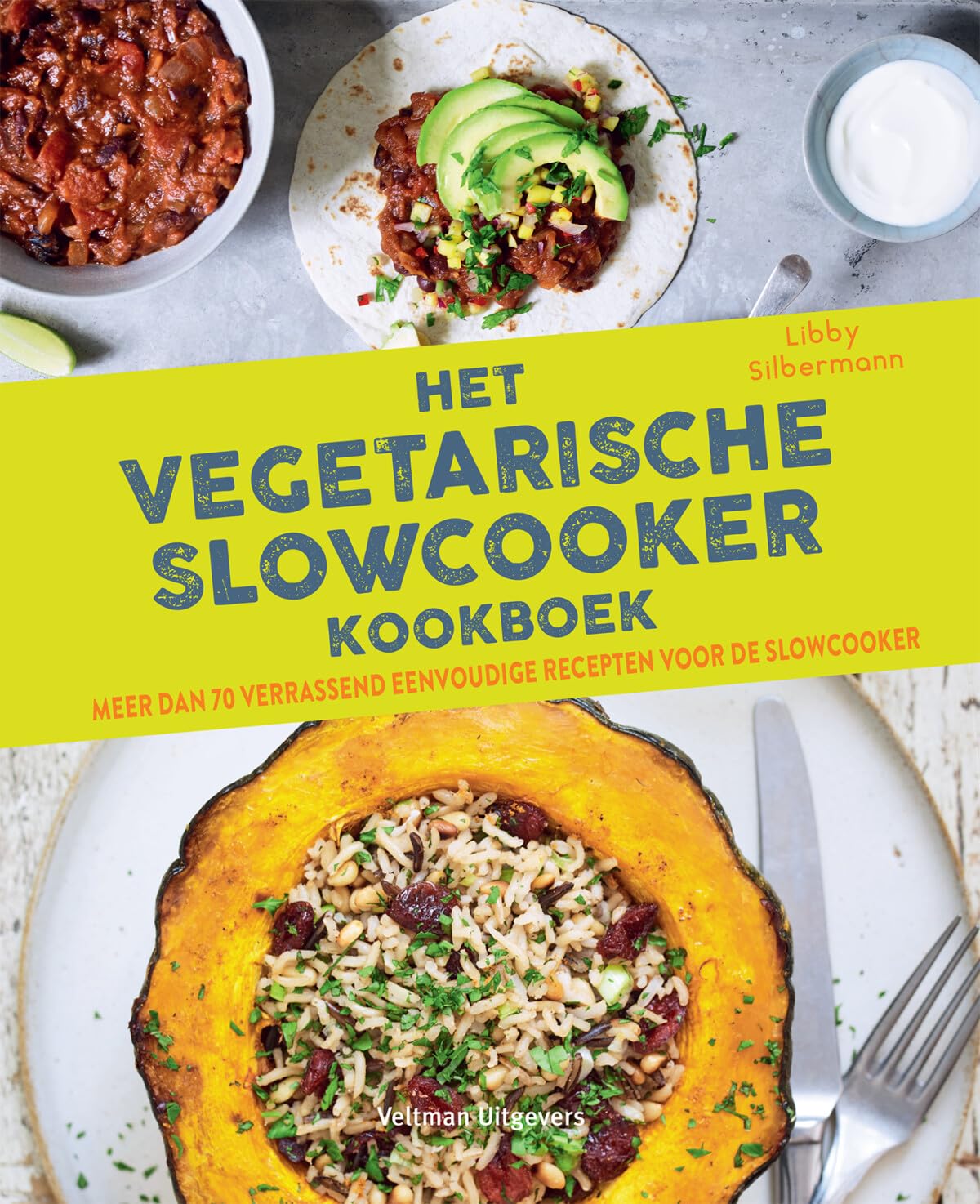 Het vegetarische slowcooker kookboek: meer dan 70 verrassend eenvoudige recepten voor de slowcooker book
