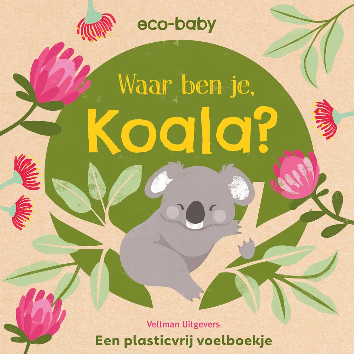 Waar ben je, koala?: een plasticvrij voelboekje (Eco-baby) Non-fiction