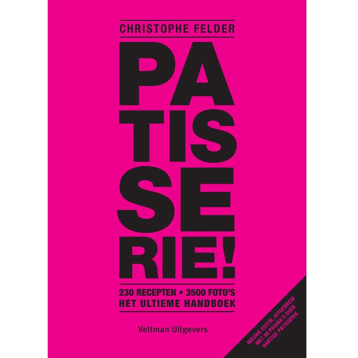 Patisserie!: 230 recepten, 3500 foto's, het ultieme handboek book