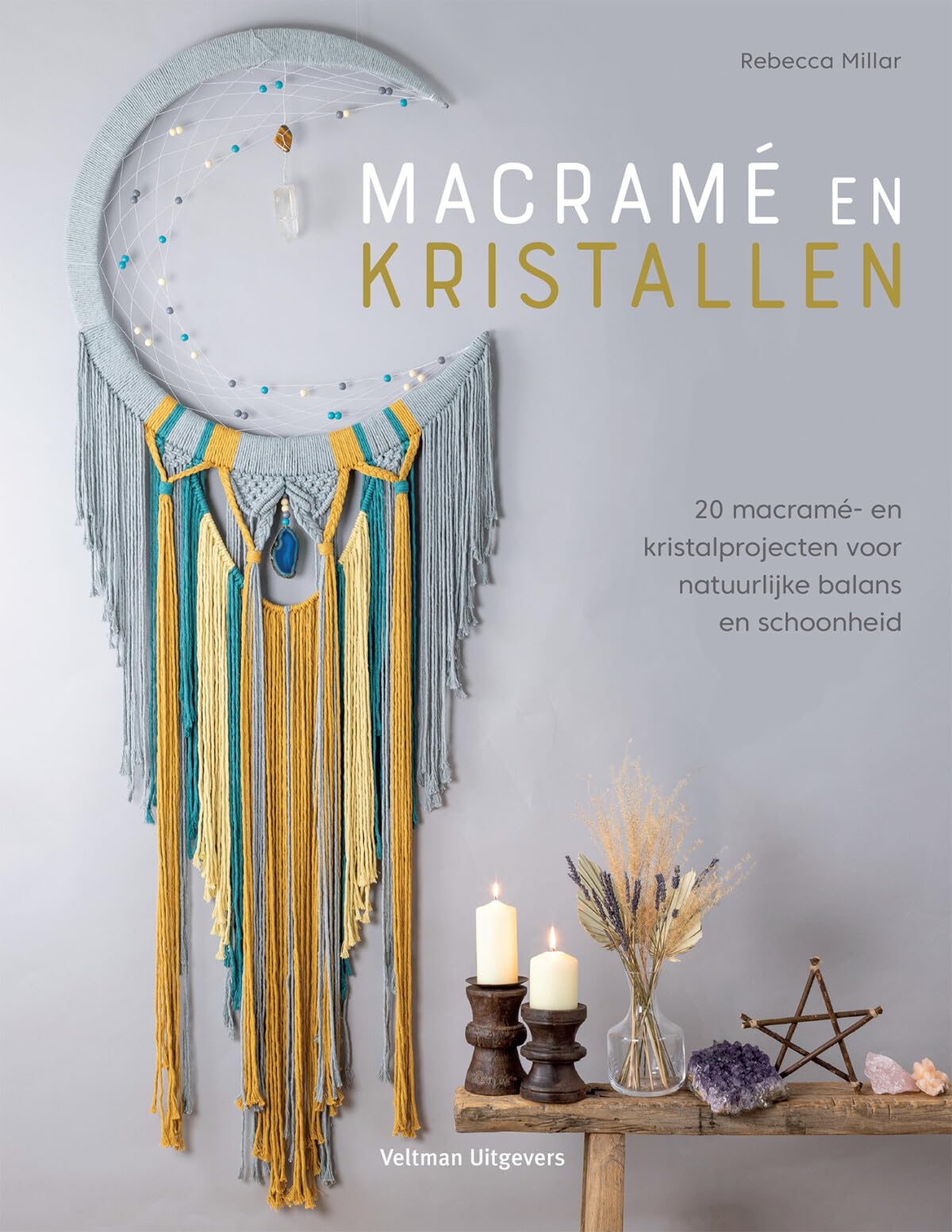 Macramé en kristallen: 20 macramé- en kristalprojecten voor natuurlijke balans en schoonheid book