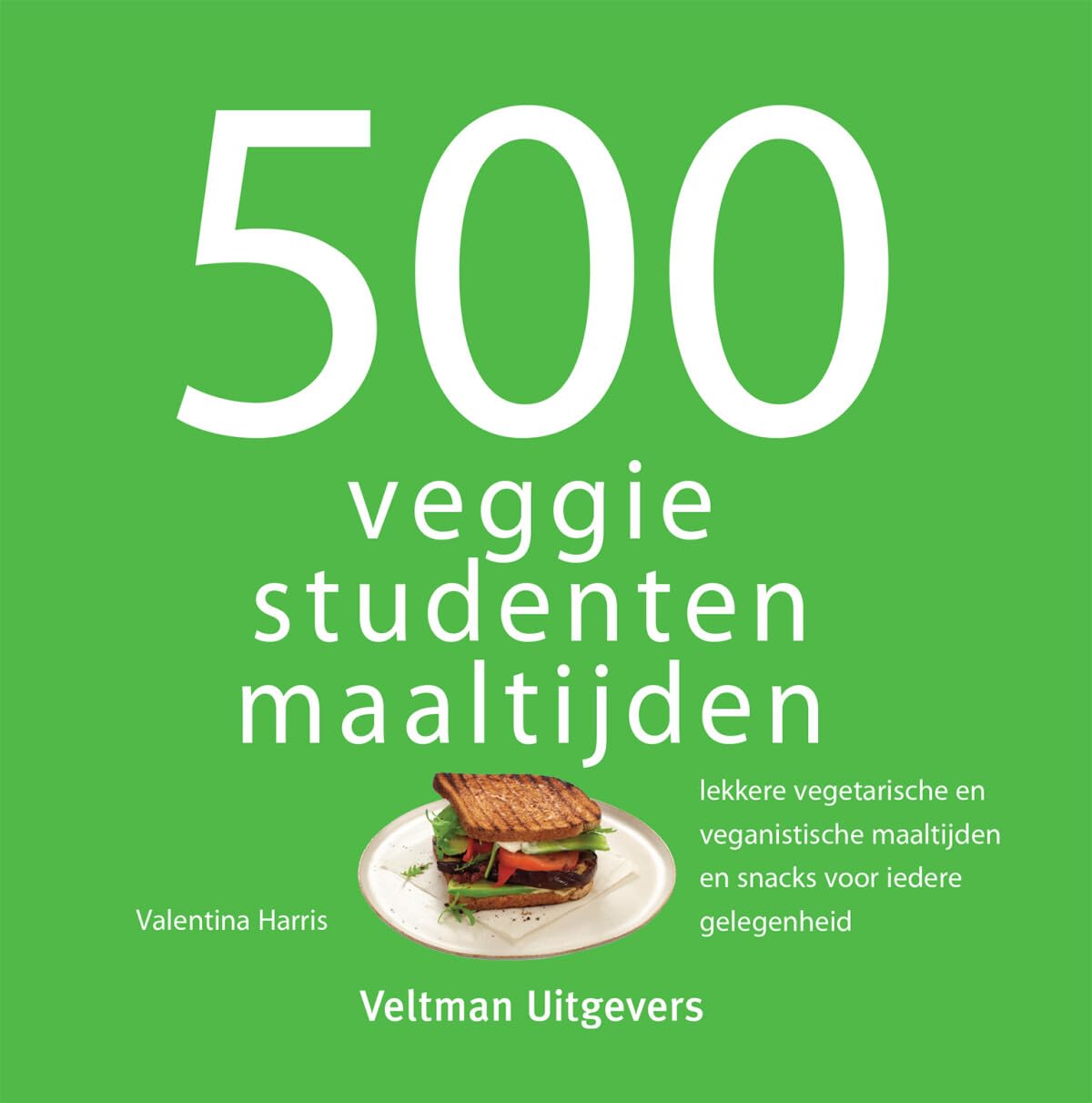 500 veggie studentenmaaltijden: lekkere vegetarische en veganistische maaltijden en snacks voor iedere gelegenheid book