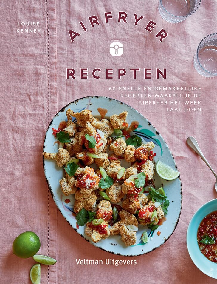 Airfryer recepten: 60 snelle en gemakkelijke recepten waarbij je de airfryer het werk laat doen book