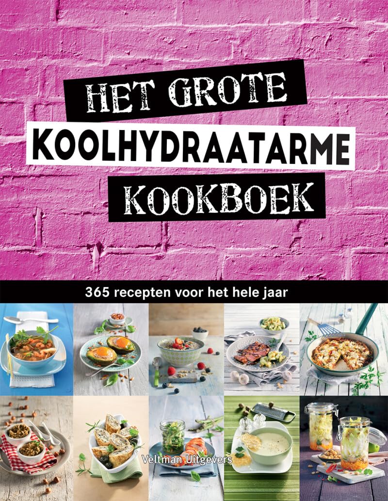 Het grote koolhydraatarme kookboek: 365 recepten voor het hele jaar Health, Nutrition & Fitness