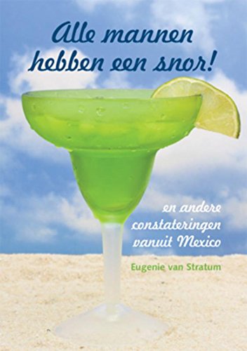 Alle mannen hebben een snor!: en andere constateringen vanuit Mexico City Manga