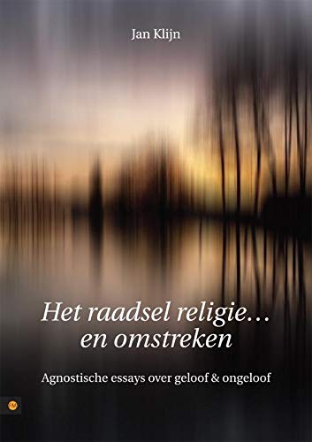 Het raadsel religie en omstreken: agnostische essays over geloof & ongeloof book