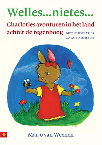 Welles...nietes...: charlotjes avonturen in het land achter de regenboog book