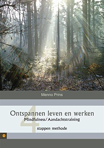 Ontspannen leven en werken: mindfulness/Aandachtstraining, vier stappen methode book