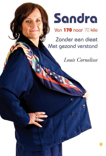 Sandra: Van 170 naar 70 kilo: zonder een dieet, met gezond verstand book