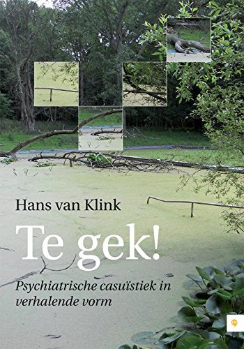 Te gek!: psychiatrische casuistiek in verhalende vorm book