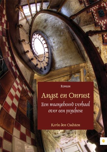 Angst en Onrust: een waargebeurd verhaal over een psychose book