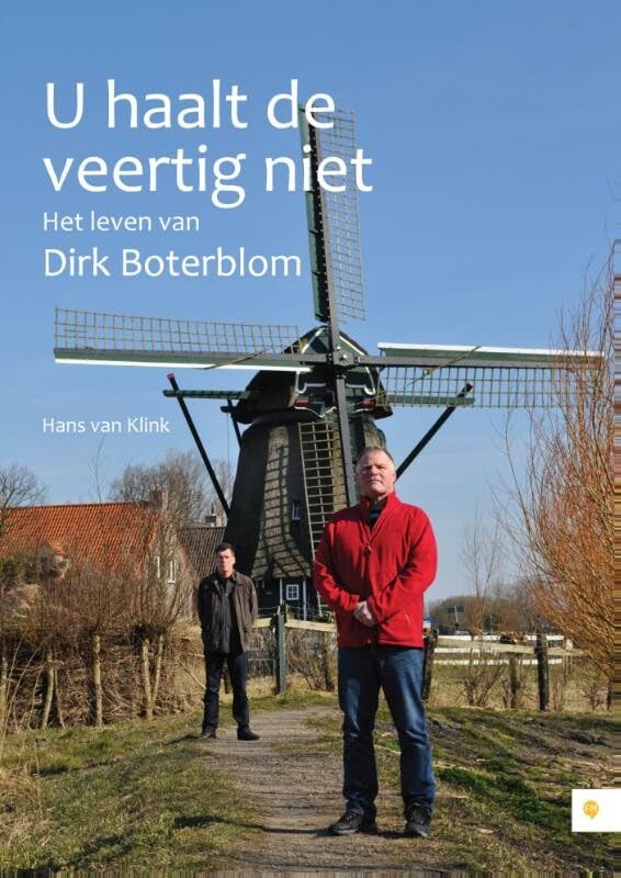 U haalt de veertig niet: het leven van Dirk Boterblom book