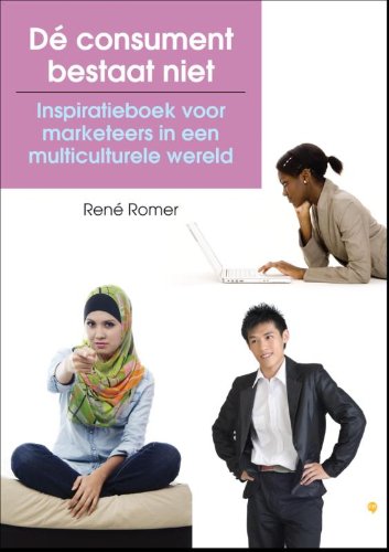 De consument bestaat niet: inspiratieboek voor marketeers in een multiculturele wereld book